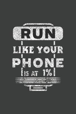 Book cover for Run Like Your Phone Is At 1%