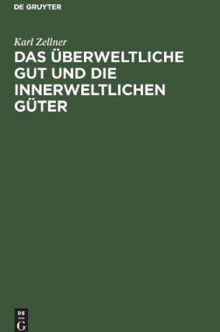 Cover of Das uberweltliche Gut und die innerweltlichen Guter