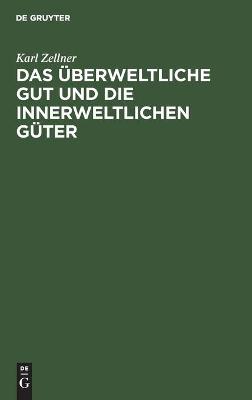 Book cover for Das uberweltliche Gut und die innerweltlichen Guter