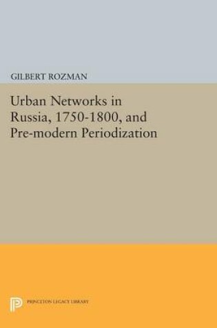 Cover of Urban Networks in Russia, 1750-1800, and Pre-modern Periodization