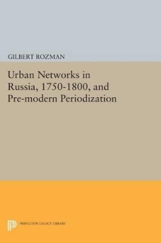 Cover of Urban Networks in Russia, 1750-1800, and Pre-modern Periodization