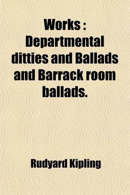 Book cover for Works; Departmental Ditties and Ballads and Barrack Room Ballads Volume 6