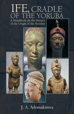 Book cover for Ife, Cradle of the Yoruba