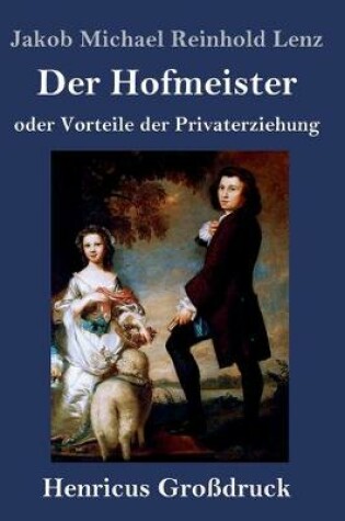 Cover of Der Hofmeister oder Vorteile der Privaterziehung (Großdruck)