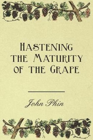 Cover of Hastening the Maturity of the Grape