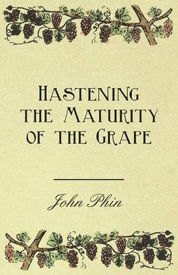 Cover of Hastening the Maturity of the Grape