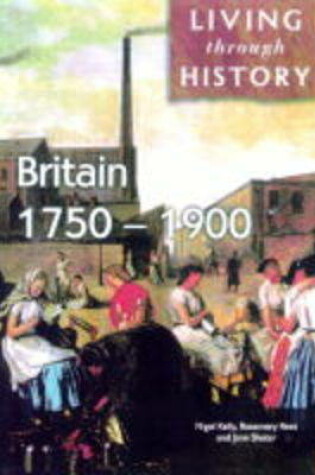 Cover of Living Through History: Britain 1750-1900    (Paperback)