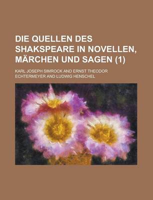 Book cover for Die Quellen Des Shakspeare in Novellen, Marchen Und Sagen (1 )