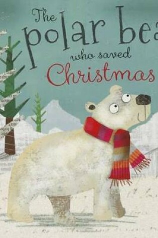 Cover of The Polar Bear Who Saved Christmas
