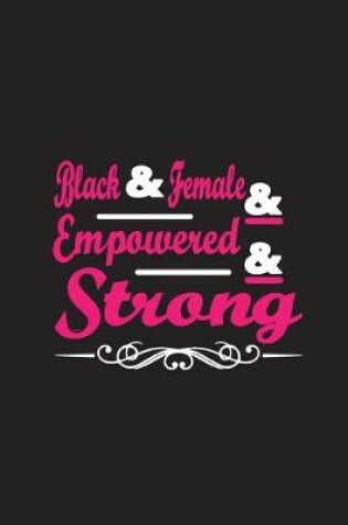 Cover of Black & Female & Empowered & Strong