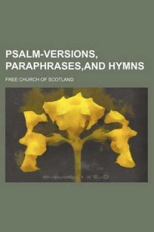 Cover of Psalm-Versions, Paraphrases, and Hymns