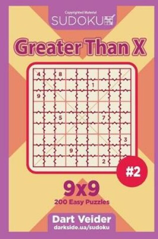 Cover of Sudoku Greater Than X - 200 Easy Puzzles 9x9 (Volume 2)
