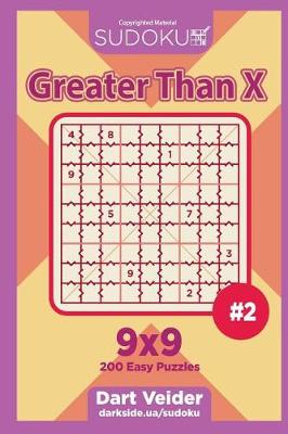 Book cover for Sudoku Greater Than X - 200 Easy Puzzles 9x9 (Volume 2)