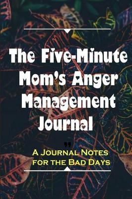 Book cover for The Five-Minute Mom's Anger Management Journal