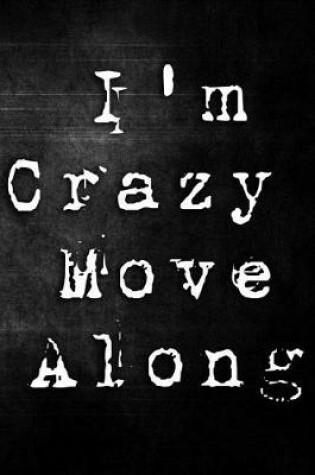 Cover of I'm Crazy Move Along