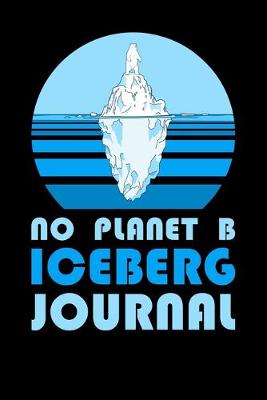 Book cover for No Planet B Iceberg Journal