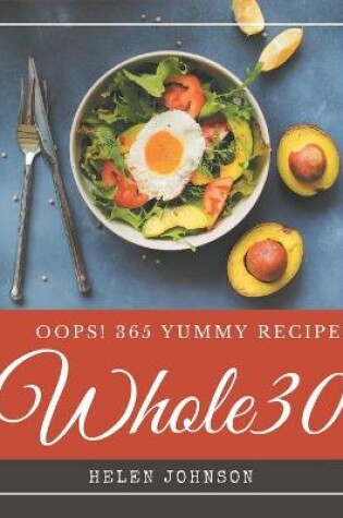 Cover of Oops! 365 Yummy Whole30 Recipes