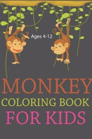 Cover of Monkey Coloring Book For Kids Ages 4-12