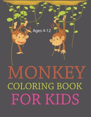 Book cover for Monkey Coloring Book For Kids Ages 4-12