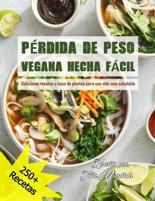 Book cover for Pérdida de Peso Vegana Hecha Fácil