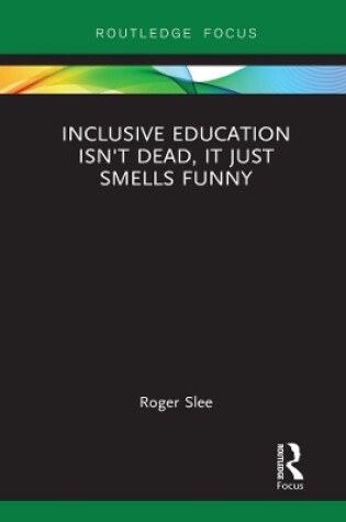 Cover of Inclusive Education isn't Dead, it Just Smells Funny