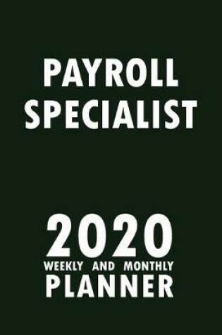 Cover of Payroll Specialist 2020 Weekly and Monthly Planner