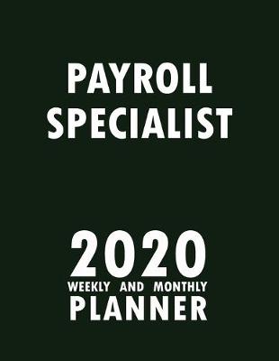 Book cover for Payroll Specialist 2020 Weekly and Monthly Planner