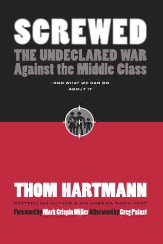 Book cover for Screwed: The Undeclared War Against the Middle Class and What We Can Do About It