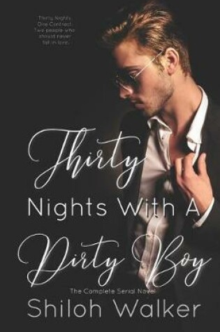 Cover of Thirty Nights With A Dirty Boy - The Complete Serial Novel