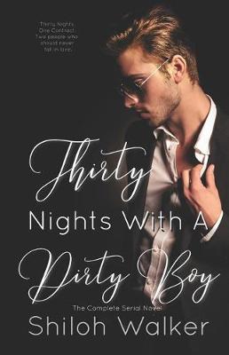 Book cover for Thirty Nights With A Dirty Boy - The Complete Serial Novel