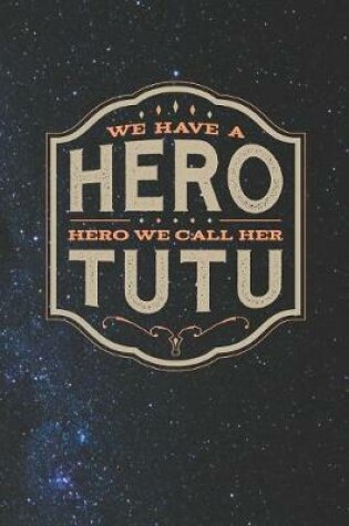 Cover of We Have A Hero We Call Her Tutu