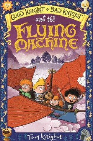 Cover of Good Knight, Bad Knight and the Flying Machine