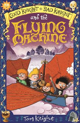 Book cover for Good Knight, Bad Knight and the Flying Machine