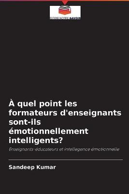 Book cover for A quel point les formateurs d'enseignants sont-ils emotionnellement intelligents?