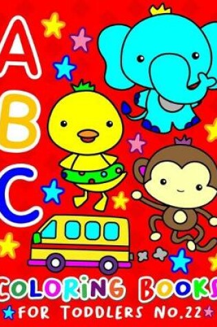 Cover of ABC Coloring Books for Toddlers No.22