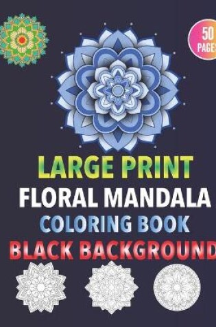 Cover of large print floral mandala coloring book black background