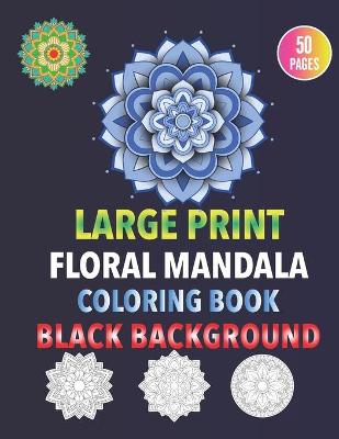 Book cover for large print floral mandala coloring book black background