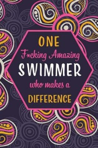 Cover of One F*cking Amazing Swimmer Who Makes A Difference