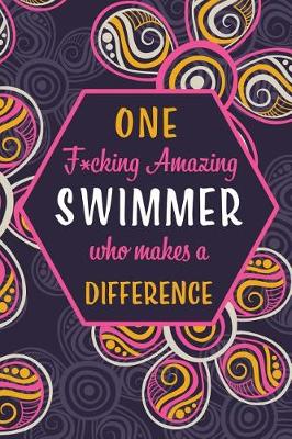 Book cover for One F*cking Amazing Swimmer Who Makes A Difference