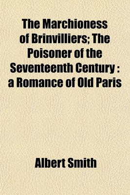 Book cover for The Marchioness of Brinvilliers; The Poisoner of the Seventeenth Century