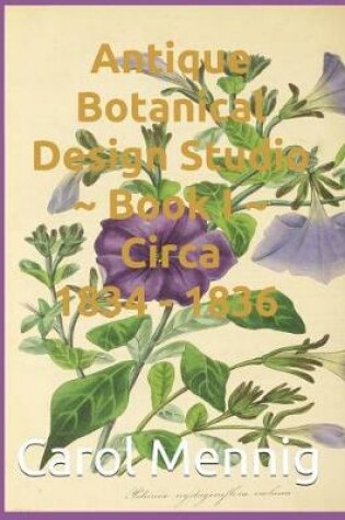 Cover of Antique Botanical Design Studio Book I Circa 1834-36