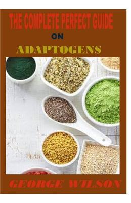 Book cover for The Complete Perfect Guide on Adaptogens