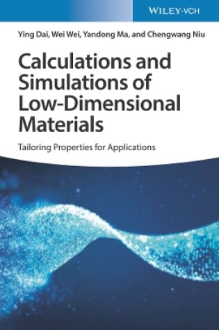 Cover of Calculations and Simulations of Low–Dimensional Materials – Tailoring Properties for Applications