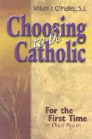 Cover of Choosing to be Catholic