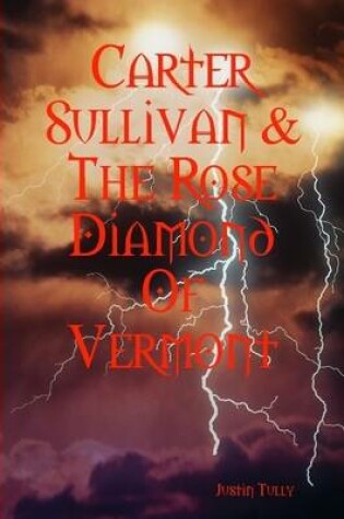 Cover of Carter Sullivan & The Rose Diamond Of Vermont