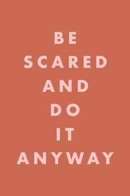 Book cover for Be Scared and Do It Anyway