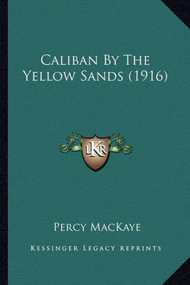 Book cover for Caliban by the Yellow Sands (1916) Caliban by the Yellow Sands (1916)