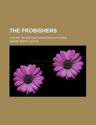 Book cover for The Frobishers; A Story of the Staffordshire Potteries