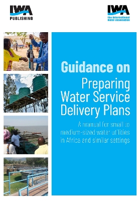 Book cover for Guidance on Preparing Water Service Delivery Plans: A manual for small to medium-sized water utilities in Africa and similar settings