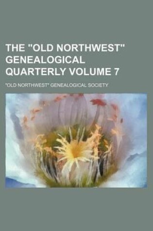 Cover of The Old Northwest Genealogical Quarterly Volume 7